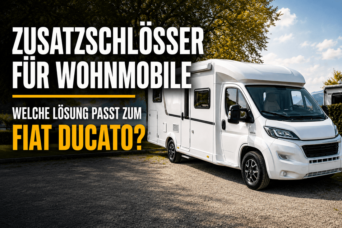 Zusatzschlösser für Wohnmobile: Welche Lösung passt zum Fiat Ducato? - Prickstop.com