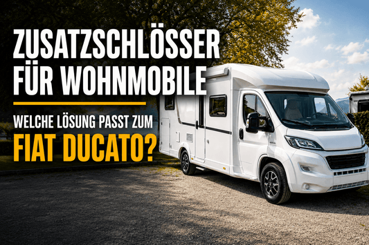 Zusatzschlösser für Wohnmobile: Welche Lösung passt zum Fiat Ducato? - Prickstop.com